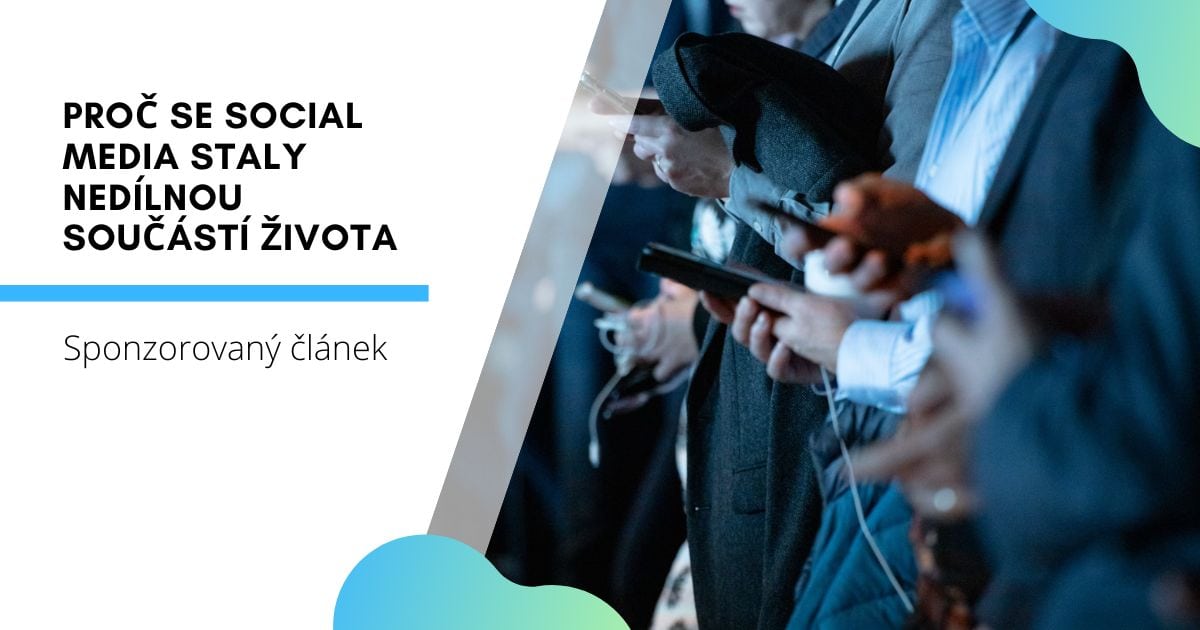 Proč se social media staly nedílnou součástí života