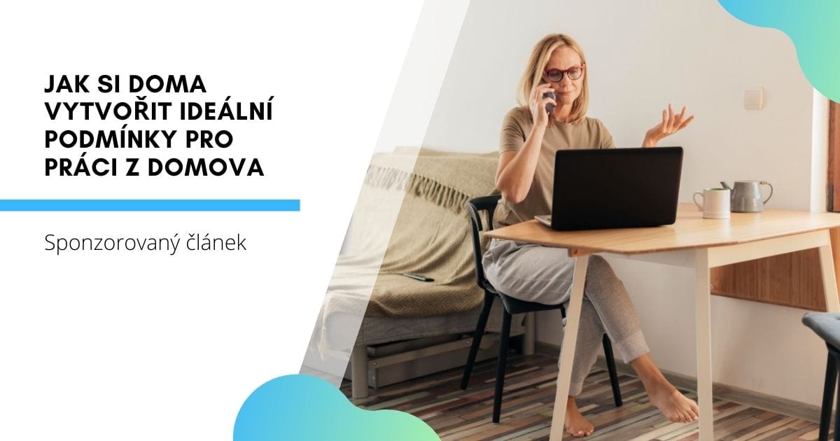 Jak si doma vytvořit ideální podmínky pro práci z domova