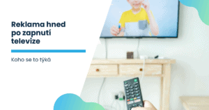 Reklama hned po zapnutí televize. Koho se to týká