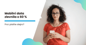 Mobilní data zlevnila o 60 %. Proč platíte pořád stejně?